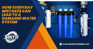 How Everyday Mistakes Can Lead to a Damaged Water System