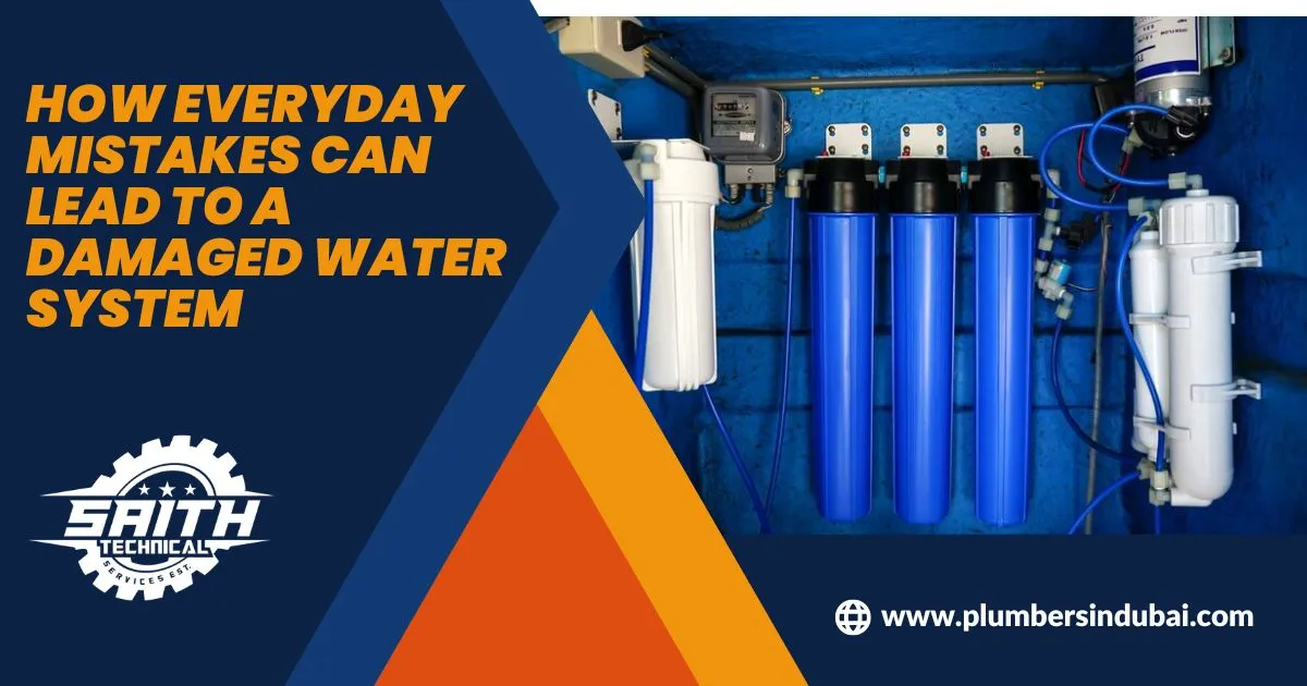 How Everyday Mistakes Can Lead to a Damaged Water System How Everyday Mistakes Can Lead to a Damaged Water System